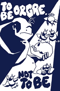 To be orgre not to be